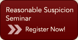 Reasonable Suspicion Seminar - Register Now!